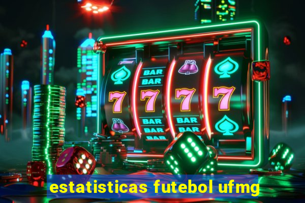 estatisticas futebol ufmg